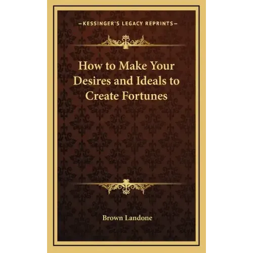 How to Make Your Desires and Ideals to Create Fortunes