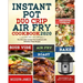 Instant Pot Duo Crip Air Fry Cookbook 2020: The All-in-One Instant Pot Cookbook with Effortless Tasty Recipes- Pressure Cooking, Sous Vide, Air fry, R