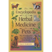 The Encyclopedia of Herbal Medicine for Pets: 300+ Natural Remedies to Promote Wellness in Dogs, Cats, Horses & Exotic Animals: Harnessing Nature's He