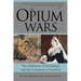 The Opium Wars: The Addiction of One Empire and the Corruption of Another