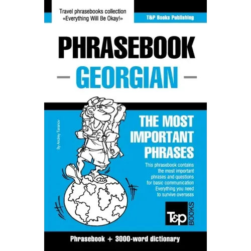 Phrasebook - Georgian - The most important phrases: Phrasebook and 3000-word dictionary