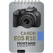 Canon EOS R10: Pocket Guide: Buttons, Dials, Settings, Modes, and Shooting Tips