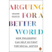 Arguing for a Better World: How Philosophy Can Help Us Fight for Social Justice