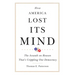 How America Lost Its Mind: The Assault on Reason That's Crippling Our Democracy Volume 15