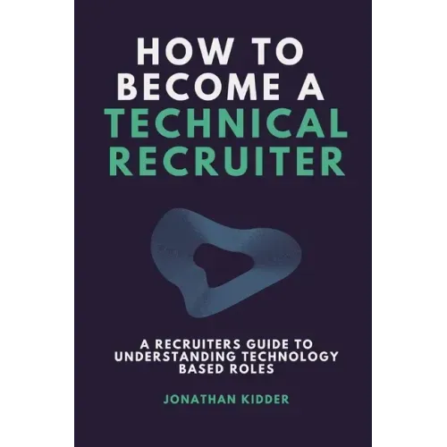 How to Become a Technical Recruiter: A Recruiters Guide to Understanding Technology Based Roles
