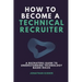 How to Become a Technical Recruiter: A Recruiters Guide to Understanding Technology Based Roles
