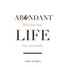 Abundant Life: Don't Just Exist. Live Abundantly.