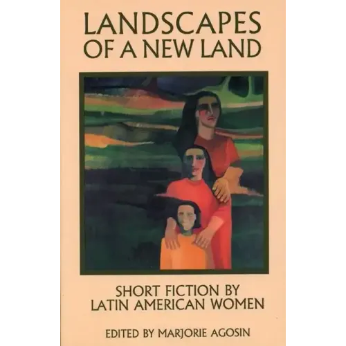 Landscapes of a New Land: Short Fiction by Latin American Women