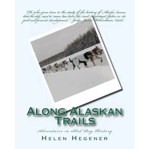 Along Alaskan Trails: Adventures in Sled Dog History