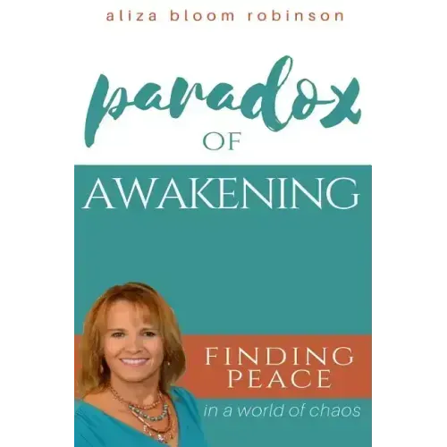 Paradox of Awakening: Finding Peace In A World of Chaos