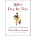 Bébé Day by Day: 100 Keys to French Parenting