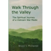 Walk Through the Valley: The Spiritual Journey of a Vietnam War Medic