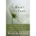 It Wasn't Your Fault: Freeing Yourself from the Shame of Childhood Abuse with the Power of Self-Compassion