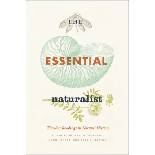 The Essential Naturalist: Timeless Readings in Natural History