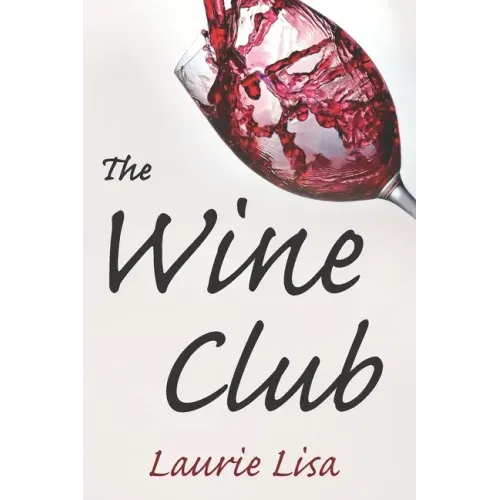 The Wine Club: A suspenseful tale of suburban crime: two wives in a rough patch break bad with a trendy wine club con, and as the mon
