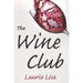 The Wine Club: A suspenseful tale of suburban crime: two wives in a rough patch break bad with a trendy wine club con, and as the mon