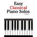 Easy Classical Piano Solos: Featuring music of Bach, Mozart, Beethoven, Vivaldi and Other Composers