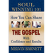 Soul Winning 101: How You Can Share The Gospel With Confidence And Results