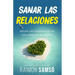 Sanar las relaciones: Según las enseñanzas de "Un Curso de Milagros"
