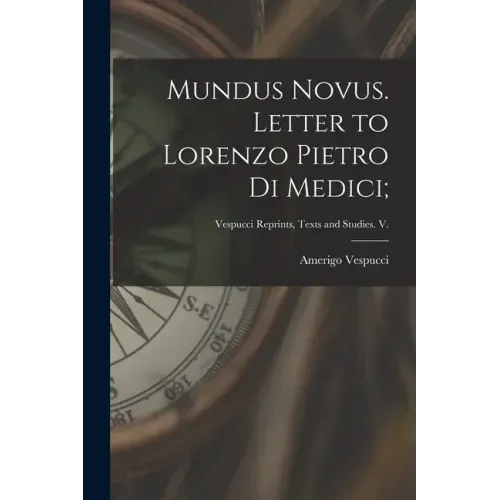 Mundus Novus. Letter to Lorenzo Pietro di Medici;