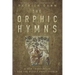 The Orphic Hymns: A New Translation for the Occult Practitioner