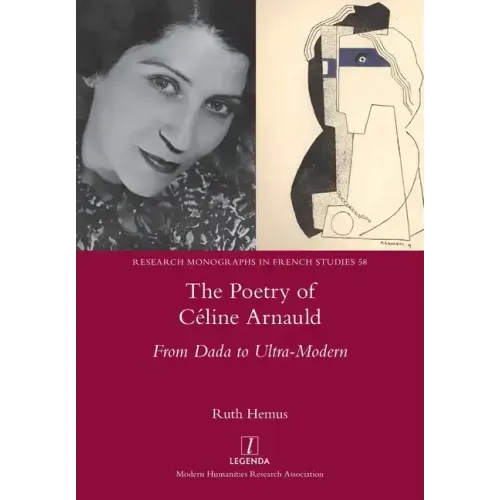 The Poetry of Céline Arnauld: From Dada to Ultra-Modern
