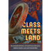 Class Meets Land: The Embodied History of Land Financialization