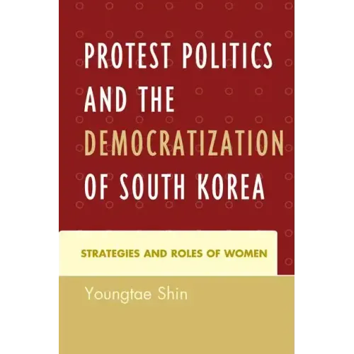 Protest Politics and the Democratization of South Korea: Strategies and Roles of Women