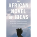 The African Novel of Ideas: Philosophy and Individualism in the Age of Global Writing