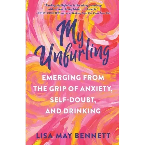 My Unfurling: Emerging from the Grip of Anxiety, Self-Doubt, and Drinking