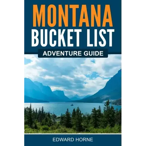 Montana Bucket List Adventure Guide
