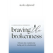 Braving the Brokenness-Guided Journal Experience: Tell your story to unlock your healing and live wholeheartedly