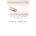 A Dream of Wings: Americans and the Airplane, 1875-1905