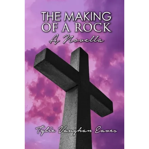The Making of a Rock: A Novella