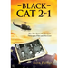 Black Cat 2-1: The True Story of a Vietnam Helicopter Pilot and His Crew