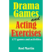 Drama Games and Acting Exercises: 177 Games and Activities for Middle School