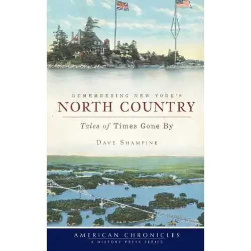 Remembering New York's North Country: Tales of Times Gone by