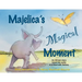 Majelica's Magical Moment: An African story based on reality and filled with fantasy