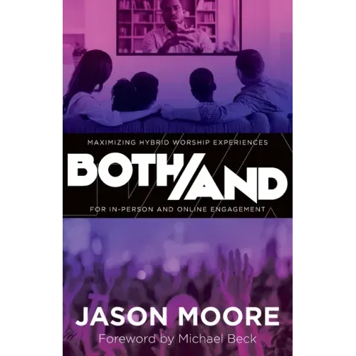 Both/And: Maximizing Hybrid Worship Experiences for In-Person and Online Engagement