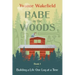 Babe in the Woods: Building a Life One Log at a Time