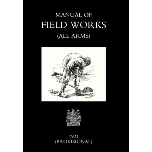 Manual of Field Works (All Arms) 1921