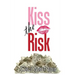 Kiss the Risk