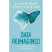 Data Reimagined: Building Trust One Byte at a Time
