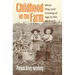 Childhood on the Farm: Work, Play, and Coming of Age in the Midwest