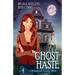Ghost Haste: A Cozy Mystery with a Ghostly Twist