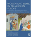 Women and Work in Premodern Europe: Experiences, Relationships and Cultural Representation, C. 1100-1800