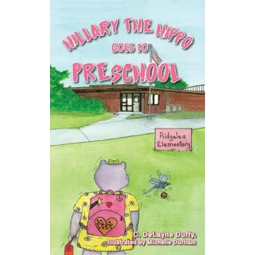 Hillary the Hippo Goes to Preschool