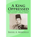 A King Oppressed: The Story of Farouk I of Egypt (1936-1952)