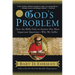 God's Problem: How the Bible Fails to Answer Our Most Important Question--Why We Suffer