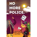No More Police: A Case for Abolition